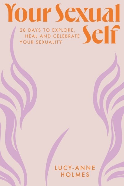 Lucy-Anne Holmes - Your Sexual Self, E-bok