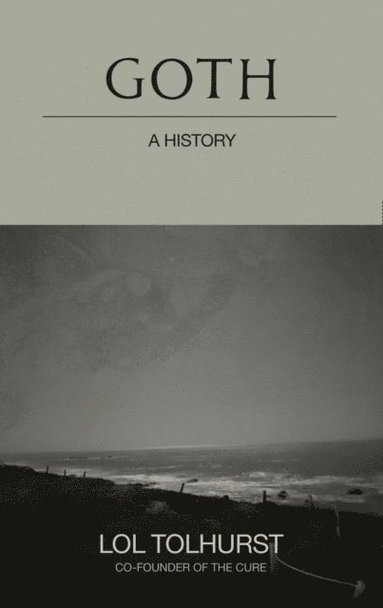Goth: A History av Lol Tolhurst