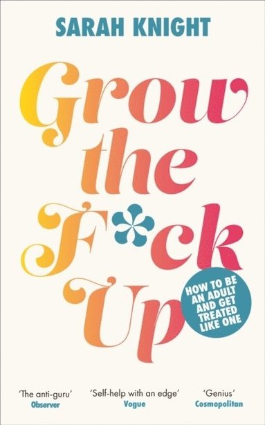 Grow the F*ck Up av Sarah Knight