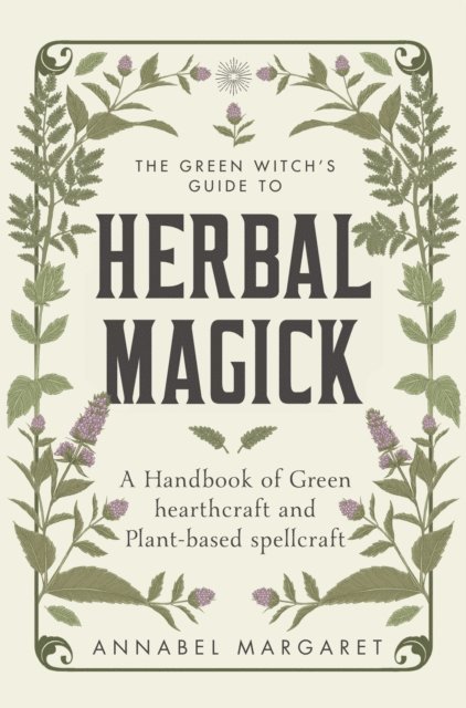 Annabel Margaret - Green Witch's Guide to Herbal Magick, E-bok