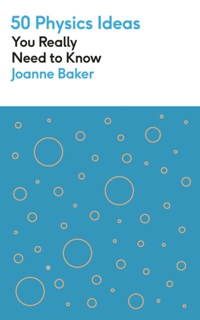 Joanne Baker - 50 Physics Ideas You Really Need to Know, E-bok