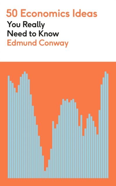 Edmund Conway - 50 Economics Ideas You Really Need to Know, E-bok