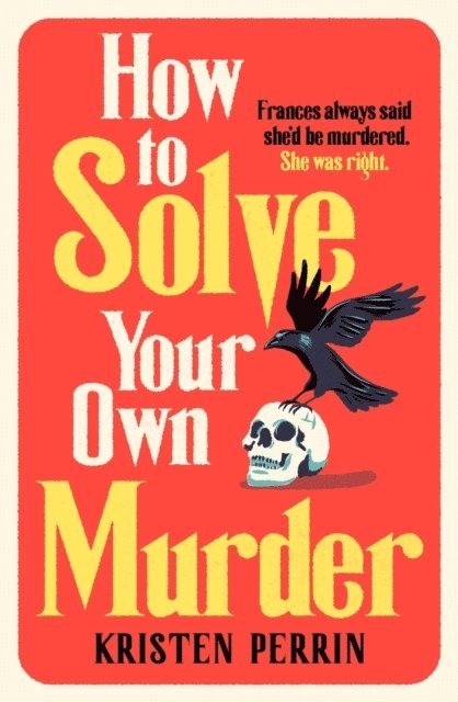 Kristen Perrin - How To Solve Your Own Murder, E-bok
