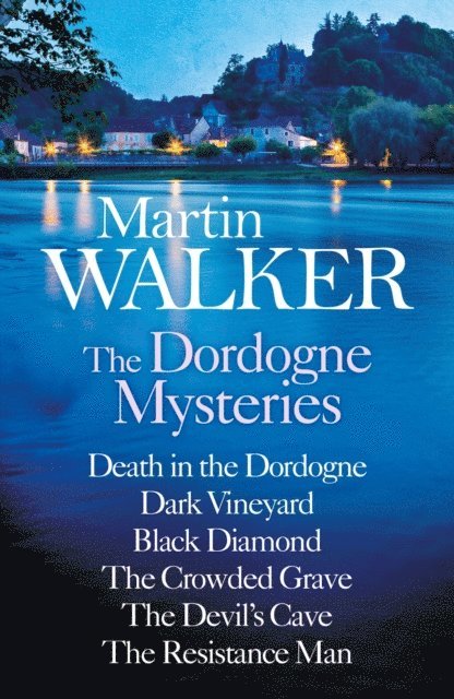 Martin Walker - Martin Walker: The Dordogne Mysteries Books 1 to 6, E-bok