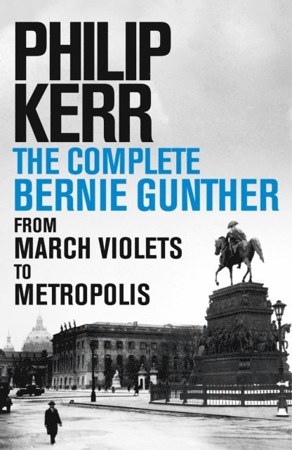 Philip Kerr - Philip Kerr: The Complete Bernie Gunther Novels (14 titles), E-bok. Tillgänglighet: Lägg i varukorg