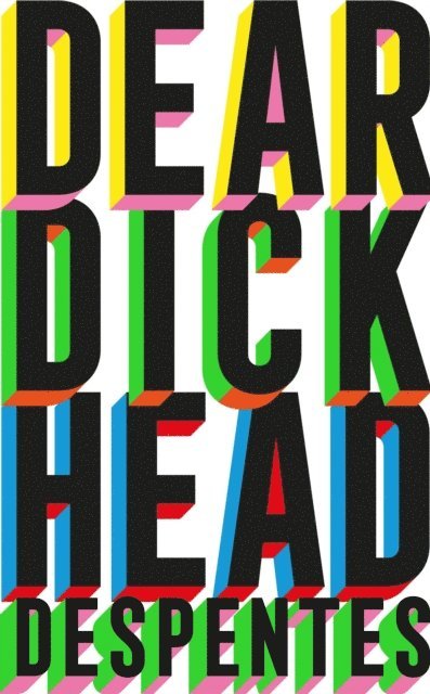 Virginie Despentes - Dear Dickhead, E-bok