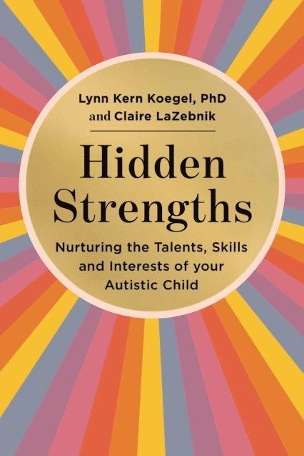 Claire LaZebnik, Lynn Kern Koegel - Hidden Strengths, E-bok
