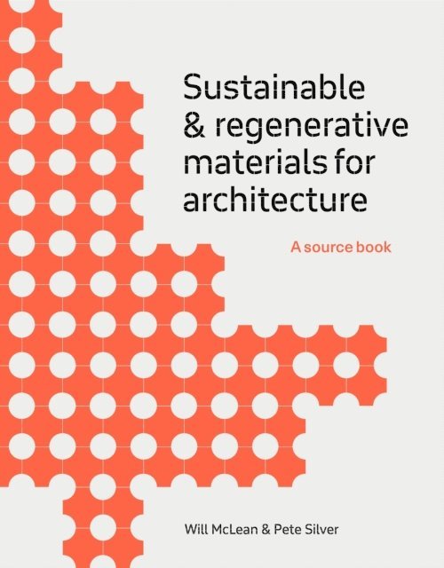 Pete Silver, Will McLean - Sustainable and Regenerative Materials for Architecture, E-bok