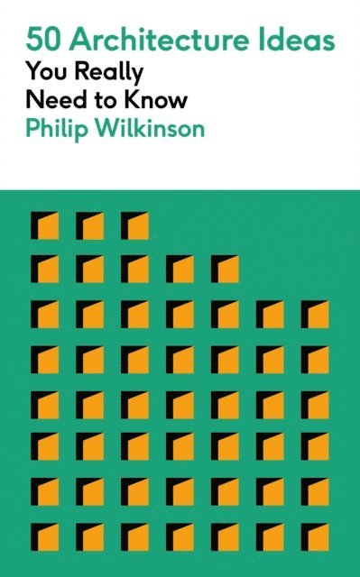 Philip Wilkinson - 50 Architecture Ideas You Really Need to Know, E-bok