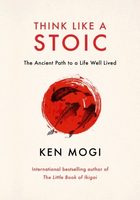 Ken Mogi - Think Like a Stoic, E-bok
