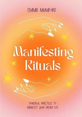 Emma Mumford - Manifesting Rituals, Inbunden. Tillgänglighet: Lägg i varukorg