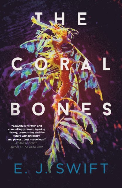 E. J. Swift - Coral Bones, E-bok