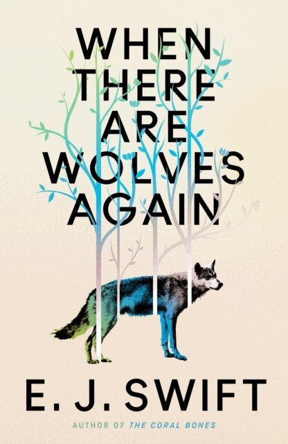 E. J. Swift - When There Are Wolves Again, E-bok