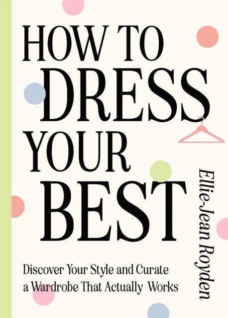 Ellie-Jean Royden - How to Dress Your Best, E-bok