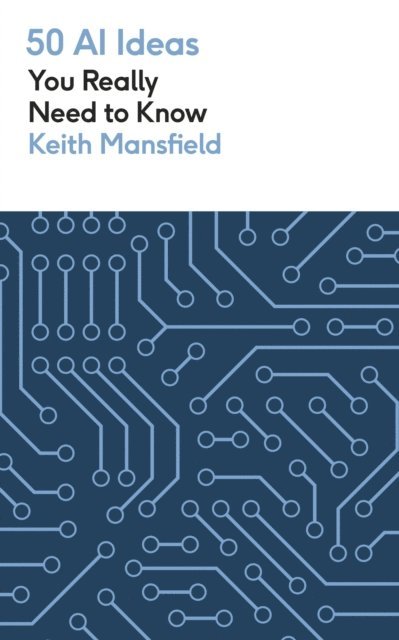 Keith Mansfield - 50 AI Ideas You Really Need to Know, E-bok