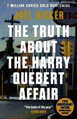 Truth About the Harry Quebert Affair by Joël Dicker, Joel Dicker, Joël Dicker