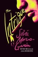 Silvia Moreno-Garcia - Intrigue, Inbunden