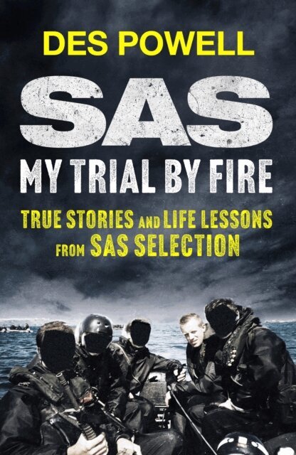 Des Powell - SAS: My Trial By Fire: True Stories and Life Lessons from SAS Selection, E-bok