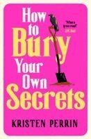 Kristen Perrin - How to Bury Your Own Secrets, Häftad. Tillgänglighet: Kommande