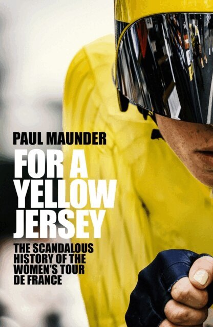 Paul Maunder - For A Yellow Jersey, E-bok