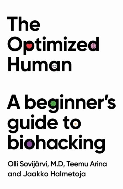 Jaakko Halmetoja, Olli Sovij rvi, Teemu Arina - Optimized Human, E-bok
