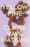 Claire Vaye Watkins - Yellow Pine, Häftad. Tillgänglighet: Kommande