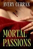 Avery Curran - Mortal Passions, Inbunden. Tillgänglighet: Kommande