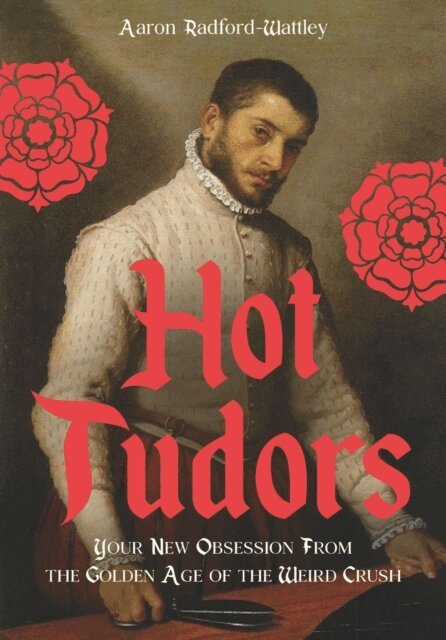 Aaron Radford-Wattley - Hot Tudors, E-bok. Tillgänglighet: Kommande