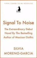 Silvia Moreno-Garcia - Signal To Noise, Häftad. Tillgänglighet: Kommande