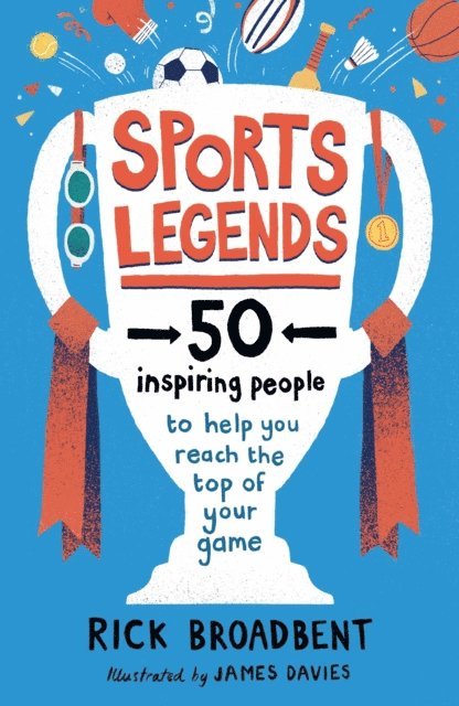 Rick Broadbent - Sports Legends: 50 Inspiring People to Help You Reach the Top of Your Game, E-bok