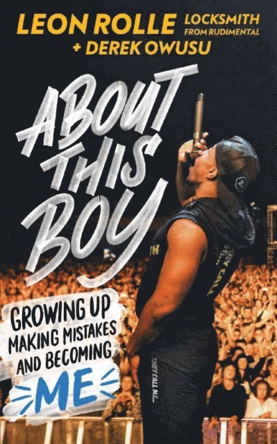 Leon Rolle, Derek Owusu - About This Boy: Growing up, making mistakes and becoming me, E-bok