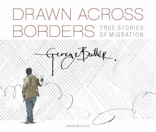 George Butler - Drawn Across Borders: True Stories of Migration, E-bok