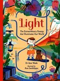 Light: The Extraordinary Energy That Illuminates Our World