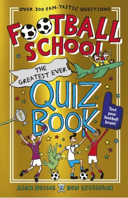 Alex Bellos, Ben Lyttleton - Football School: The Greatest Ever Quiz Book, E-bok