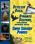 Detector Dogs, Dynamite Dolphins, and More Animals with Super Sensory Powers