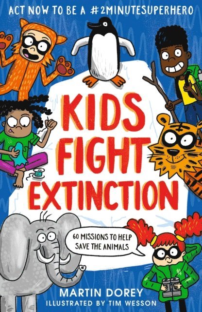 Martin Dorey - Kids Fight Extinction: How to be a #2minutesuperhero, E-bok