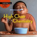 High Chair Chemistry