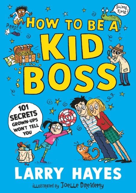 Larry Hayes - How to be a Kid Boss: 101 Secrets Grown-ups Won't Tell You, E-bok