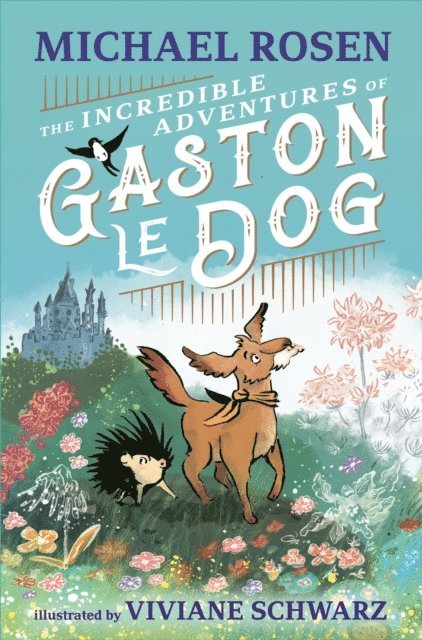Michael Rosen - Incredible Adventures of Gaston le Dog, E-bok