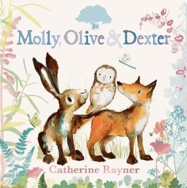 Catherine Rayner - Molly, Olive and Dexter: Three Best Friends, E-bok