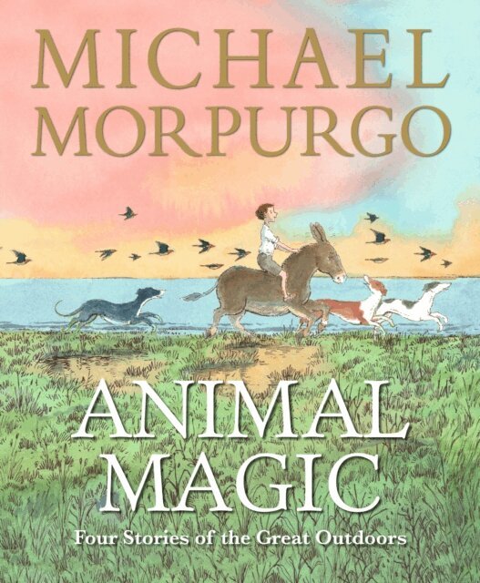 Michael Morpurgo - Animal Magic: Four Stories of the Great Outdoors, E-bok