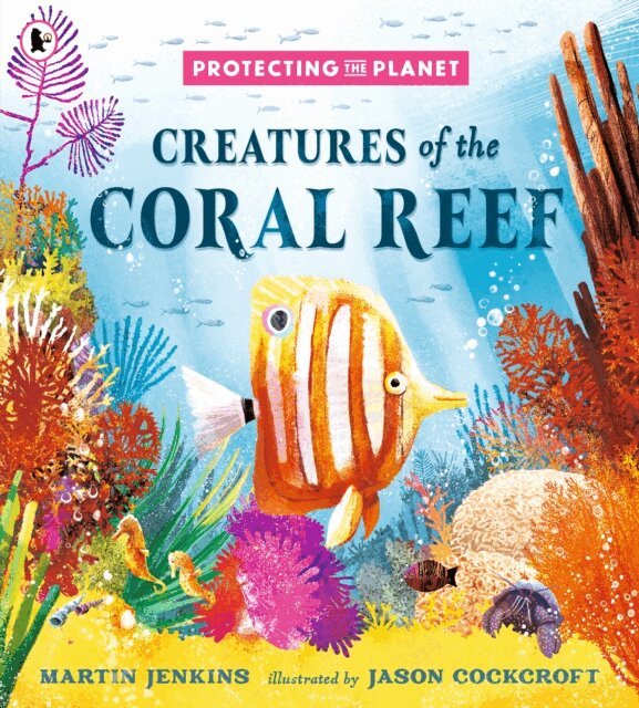 Martin Jenkins - Protecting the Planet: Creatures of the Coral Reef, E-bok