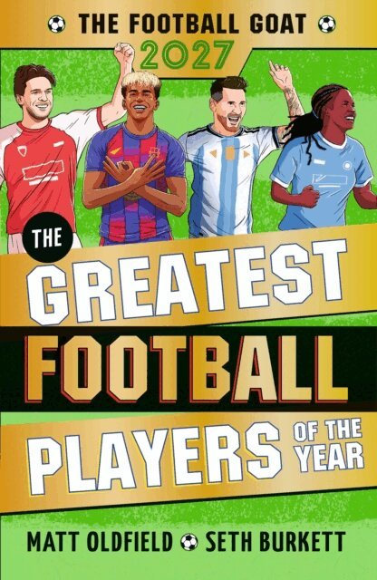 Matt Oldfield, Seth Burkett - Football GOAT 2027: The Greatest Football Players of the Year, E-bok