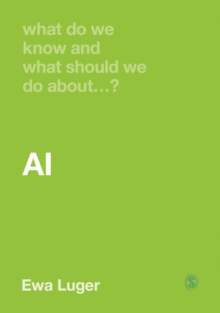 Ewa Luger - What Do We Know and What Should We Do About AI?, E-bok