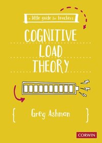 Little Guide for Teachers: Cognitive Load Theory