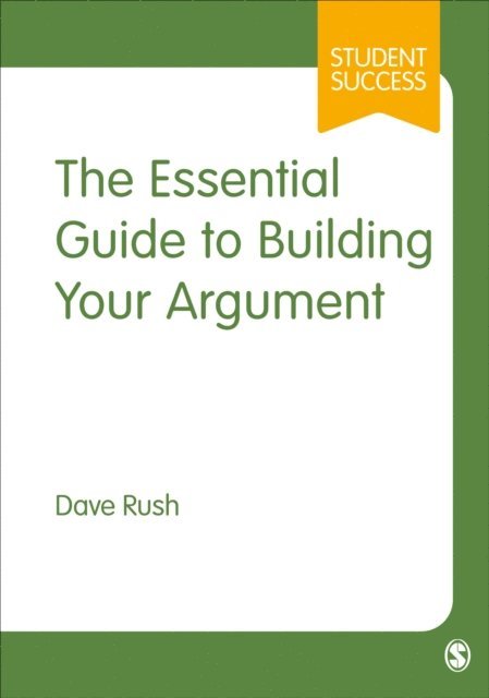 Dave Rush - Essential Guide to Building Your Argument, E-bok