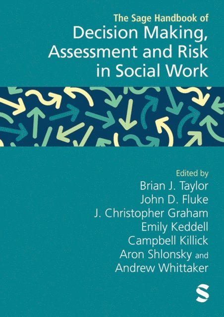 Andrew Whittaker, Aron Shlonsky, Campbell Killick, Emily Keddell, J. Christopher Graham, John D. Fluke, Brian J. Taylor - Sage Handbook of Decision Making, Assessment and Risk in Social Work, E-bok