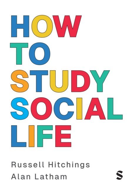 Alan Latham, Russell Hitchings - How to Study Social Life, E-bok