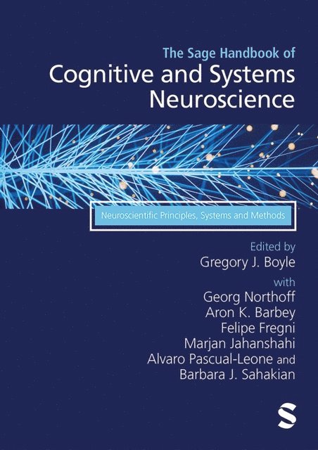 Barbara J. Sahakian, Alvaro Pascual-Leone, Marjan Jahanshahi, Felipe Fregni, Aron K. Barbey, Georg Northoff, Gregory J. Boyle - Sage Handbook of Cognitive and Systems Neuroscience, E-bok