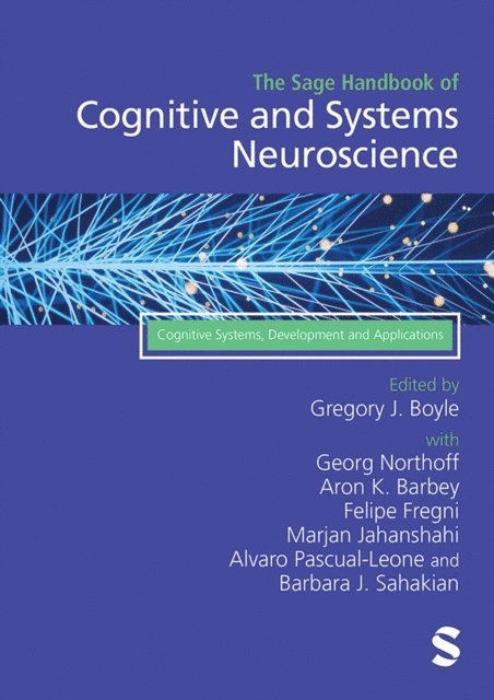 Barbara J. Sahakian, Alvaro Pascual-Leone, Marjan Jahanshahi, Felipe Fregni, Aron K. Barbey, Georg Northoff, Gregory J. Boyle - Sage Handbook of Cognitive and Systems Neuroscience, E-bok